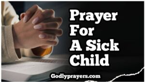 7 Powerful Prayer for a Sick Child With Bible Verses That Bring Healing ...
