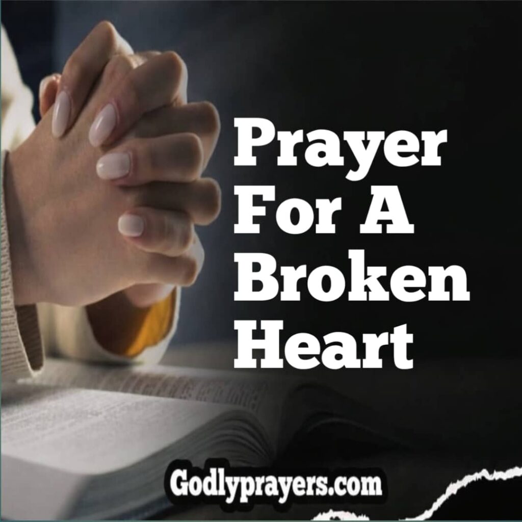 7 Powerful Prayer for a Broken Heart That Will Bring Healing